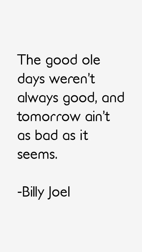 17 Best Billy Joel Quotes on Pinterest | Billy joel music, Billy ... Billy Joel Quotes, Tattoo Quotes Men, Billy Joel Lyrics, Wisdom Tattoo, Deep Relationship Quotes, Word Of Wisdom, Quotes Men, Secret Crush Quotes, Gratitude Challenge