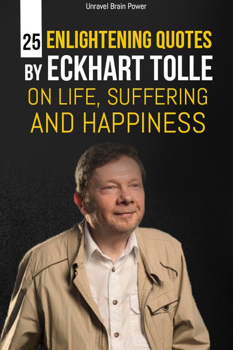 Here are 25 Enlightening Quotes by Eckhart Tolle on Life, Suffering, and Happiness Enlightening Quotes, Eckhart Tolle Quotes, Quotes On Life, More Quotes, Spiritual Power, Interesting Quotes, Eckhart Tolle, Human Condition, Lesson Quotes