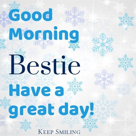 Good Morning Bestie, Morning Bestie, Cheesy Quotes, Keep Smiling, Coffee Time, Have A Great Day, Good Morning, Coffee, Quotes