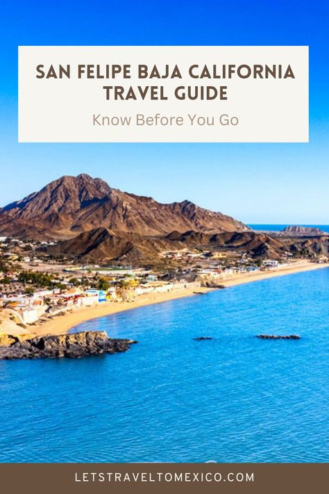 Pinterest image saying "San Felipe Baja California". San Felipe Baja California, California Travel Guide, Sea Of Cortez, Baja California Mexico, Best Places To Visit, Hidden Gem, California Travel, Weekend Trips, The Coast