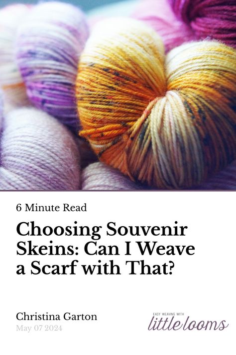 Choosing Souvenir Skeins: Can I Weave a Scarf with That? Rigid Heddle Weaving Patterns, Weaving Scarfs, Types Of Weaving, Rigid Heddle Weaving, Heddle Loom, Yarn Store, Weaving Projects, Weaving Patterns, Loom Weaving