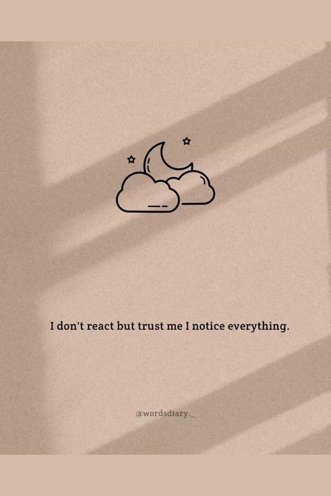 I Don't React But I Notice Everything, I Don't React But Trust Me I Notice Everything, Not Everything I Post Is About Me, Qoets For Me, I Notice Everything Quotes Relationships, Everything Changes Quotes Relationships, Noticing Everything Quotes, Change Quotes Relationship, Taunting Quotes Friends