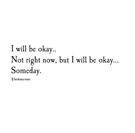 I Will Be Okay, Dont Need You, I Dont Need You, Be Okay, Random Thoughts, Need You, Its Okay, Right Now, Quotes