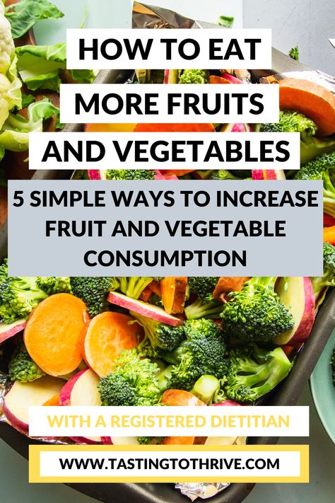 5 easy ways to eat more fruit and vegetables, with a vegan Registered Dietitian! Learn how to get more nutritional density from your meals by adding in more fruit and vegetables to your breakfast, lunch and dinner! #vegan #vegetarian #plantbased #fruit #vegetables #healthymeals #healthyveganmeal #veganbreakfast #veganlunch #vegandinner #healthybreakfast #healthylunch #healthydinner #healthysnack #vegansnack #dinner #lunch #breakfast #snack #recipe #easyrecipe #healthyrecipe #veganrecipe #health Vegetables With Breakfast, How To Incorporate More Fruits And Vegetables, Ways To Eat More Fruit, Adding More Vegetables To Your Diet, How To Get More Fruits And Veggies In Your Diet, Vegetable Centered Meals, Eating More Fruits And Vegetables, Eat More Fruits And Vegetables, How To Eat More Fruits And Vegetables