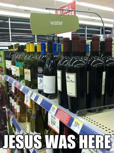 Here is a neat Internet meme: Jesus Was Here with a photo showcasing wine bottles below a sign that says water. Jesus’s first miracle was to change water into wine at the wedding at Cana. Catholic Humor, Water Into Wine, Christian Humor, Christian Memes, Six Feet Under, Freddy Krueger, Need A Laugh, Have A Laugh, E Card