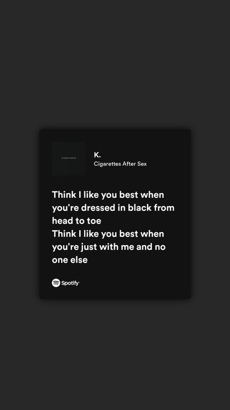 K. lyrics - Cigarettes After Sex K Ciggerates After S Spotify, K Cigarettesaftersex Lyrics, Cigarettesaftersex Band Wallpaper Lyrics, Ciggerates After S Lyrics, Cigarettesaftersex Band Quotes, Cigarettesaftersex Lyrics Quote, Cigarettesaftersex Band Lyrics Spotify, Black Spotify Lyrics, Cigarettesaftersex Lyrics Wallpaper