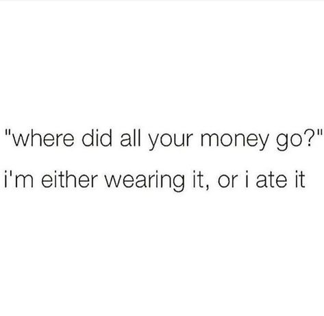 "Where did all your money go?" I'm either wearing it, or I ate it. Where Did All Your Money Go, All I Care About Is Money, Money Captions, Funny Post For Fb, Send Me Money, I Need Money, Marlon Wayans, I Get Money, Good Insta Captions