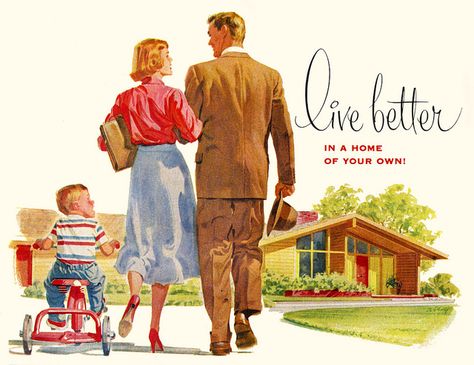 Live better in a house of your own! #vintage #1950s #family #homes #houses #ads Vintage Housewife, Vintage Family, Retro Ads, The American Dream, Old Ads, Vintage Life, Vintage Advertisement, Vintage Illustrations, Selling Real Estate