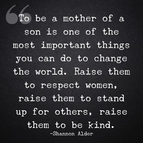 Son's Quotes, Mom Truth, Respect Women Quotes, Respect Women, Mom Life Quotes, Being Single, Son Quotes, Healthy Family, Old Quotes