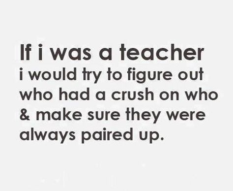 When I become a teacher..... Crush Quotes Funny, Now Quotes, If I Was A, Crush Memes, A Crush, Trendy Quotes, Quotes About Moving On, E Card, Crush Quotes