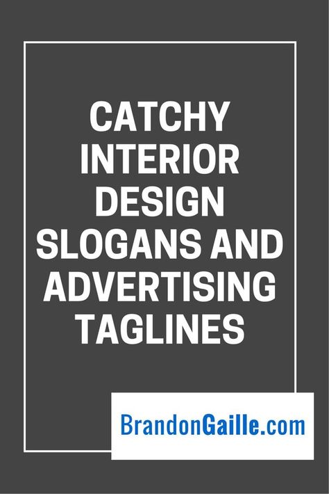 Catchy Interior Design Slogans and Advertising Taglines Design Company Names, Interior Design Quotes, Interior Design Blogs, Interior Design Layout, Popular Interior Design, Loft Interior, Catchy Slogans, Catchy Phrases, Interior Design School