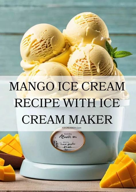 Mango Ice Cream Recipes With Ice Cream Maker - Ice Cream DIY | Ice Cream Recipes From Scratch Mango Ice Cream Recipe Homemade, Ice Cream Machine Recipes, Recipes With Ice Cream, Vegan Mango Ice Cream, Mango Sorbet Recipe, Homemade Mango Ice Cream, Ice Cream Diy, Banana Pudding Ice Cream, Mango Ice Cream Recipe