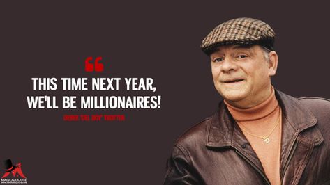 Derek 'Del Boy' Trotter: This time next year, we’ll be millionaires! #DerekTrotter #DelBoy #OnlyFoolsandHorses He Who Dares Wins, Who Dares Wins, David Jason, Only Fools And Horses, Book Corner, Moving On In Life, Most Famous Quotes, The Blacklist, British Comedy