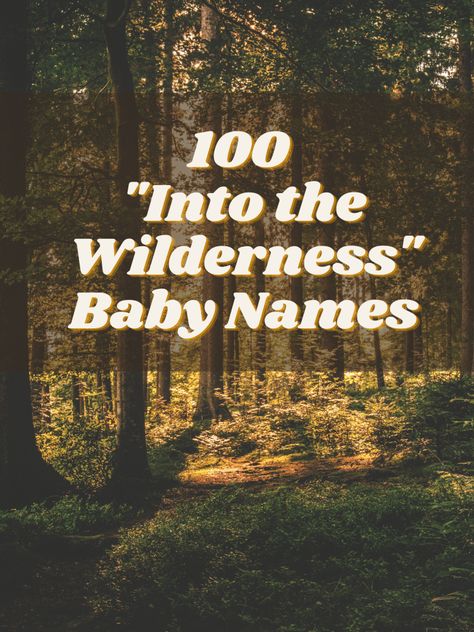 Forest Names Girl, Tree Names For Babies, Forest Names Nature, Wilderness Baby Nursery, Words As Names, Nature Baby Announcement, Nature Name Ideas, Woodsy Names, Nature Inspired Boy Names