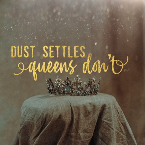 Dust Settles. Queens Don’t! Quote with crown sitting on draped clothe on table with bokeh lighting effect. Queen Inspirational Quotes, You Are A Queen Quotes, Dust Settles I Dont Quote, Straighten Your Crown Quotes, Queen Energy Aesthetic, Queen Mentality Quotes, Fix Your Crown Quotes, Heavy Is The Crown Quote, Queen Quotes Crowns