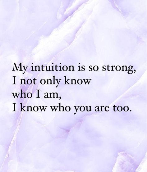 My intuition is so strong, I not only know who I am, I know who you are too. My Intuition Is So Strong, I Know Who I Am Quotes, Strong Intuition, I Am Quotes, Intuition Quotes, Intuitive Empath, Who Am I, Strong Quotes, Know Who You Are