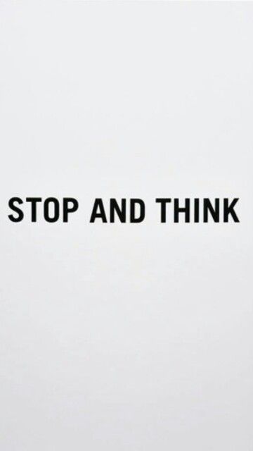 Stop And Think. Stop And Think, Think Different, Please Stop, Stop It, Call Me, Words Of Wisdom, Quotes, Beauty, Quick Saves