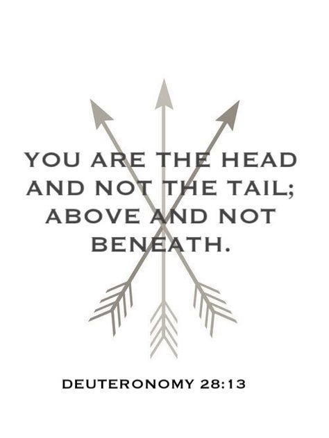 Deuteronomy 28:13 You are the head and not the tail; always above and not beneath. Deuteronomy 28:13 Wallpaper, Head And Not The Tail Scripture, I Am The Head And Not The Tail Scripture, Deuteronomy 28:13, Scripture Board, Weekly Scripture, Deuteronomy 28, Journal Bible Quotes, Friend Of God