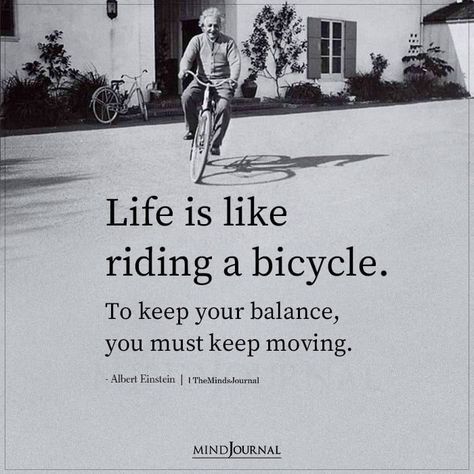 Life is like riding a bicycle. To keep your balance, you must keep moving.– Albert Einstein#inspirationalquotes Balance Quotes, Tattoo 2024, Quote About Life, English Poetry, Riding Quotes, Riding A Bicycle, Better Mental Health, Famous Author Quotes, Albert Einstein Quotes