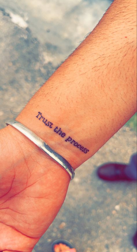 Trust The Process Tattoo, Tattoo Font, Small Tattoos For Guys, Wrist Tattoo, Trust The Process, Wrist Tattoos, Trust Yourself, The Process, Small Tattoos