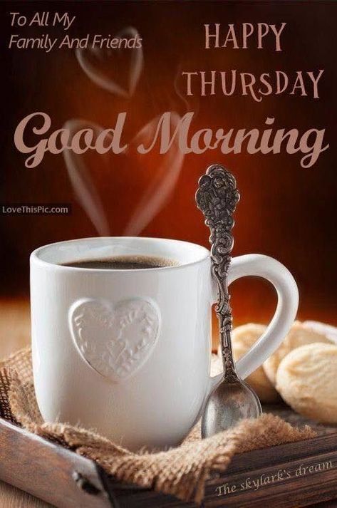 Thursday Coffee Quotes, Good Morning Thursday Coffee, Happy Thursday Good Morning, Thursday Coffee, Thursday Good Morning, Happy Thursday Pictures, Happy Thursday Morning, Good Morning Facebook, Good Morning Thursday