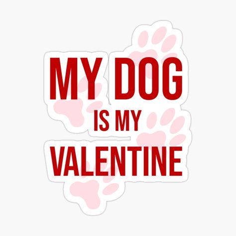 Friday Funny Pictures, Friday Funny, My Dog Is My Valentine, Single Quotes Funny, Buy Stickers, I Love My Dog, Valentine Stickers, Love My Dog, Single Quotes