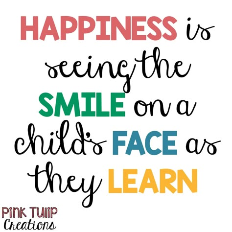 Happiness is seeing the smile on a child's face as they learn. teaching quotes, educational, education, teacher, learning, developing, motivational, inspirational, children, students, school, be the reason, love your job, smile, happiness, differentiation Quotes For Preschool, Quotes For Kindergarten, Quotes About Children Learning, Preschool Quotes, Start Quotes, Play Quotes, Teacher Quotes Inspirational, Teaching Quotes, Education Quotes For Teachers