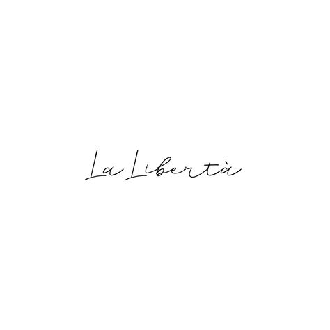 la libertà | Italian meaning for "freedom" | Words for tattoos