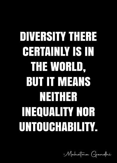 Diversity there certainly is in the world, but it means neither inequality nor untouchability. – Mahatma Gandhi Quote QWOB Collection. Search for QWOB with the quote or author to find more quotes in my style… • Millions of unique designs by independent artists. Find your thing. Clint Eastwood Quotes, Law Of Love, Mahatma Gandhi Quotes, White Quote, Mark Twain Quotes, Gandhi Quotes, More Quotes, Mark Twain, Clint Eastwood