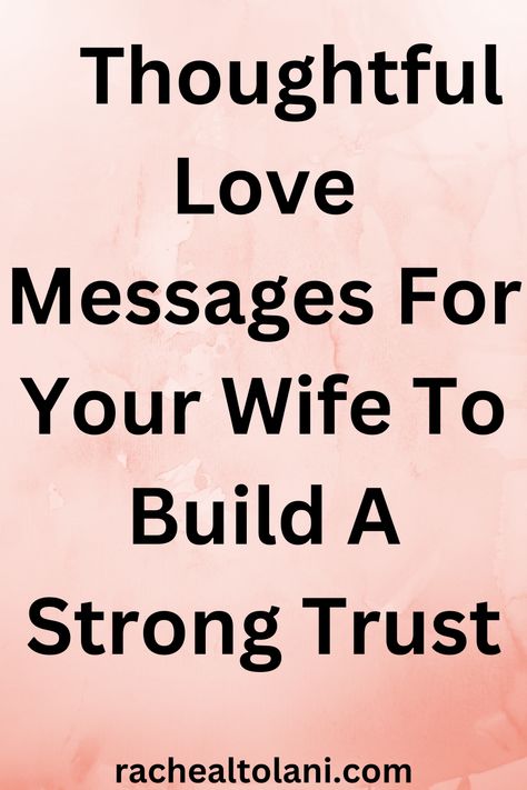 Thoughtful love messages for your wife to build a strong trust. Trust Text Messages, Words Of Affirmation For Wife, Words Of Affirmation For Her, Vows Quotes, How To Be Romantic, Love Messages For Wife, Healing Message, Happy Marriage Tips, Trust Words