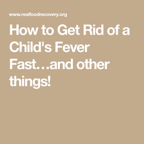 How to Get Rid of a Child's Fever Fast…and other things! Kids Fever, Garlic, Health