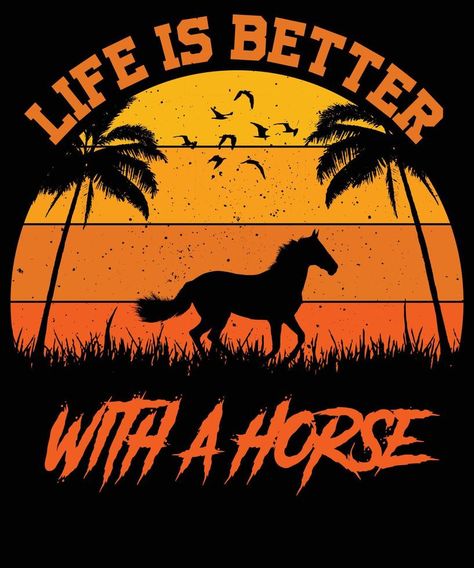 life is better  with a horse vintage typhography t shirt design Horse Shirt Ideas, Horse T Shirt Ideas, Horse T Shirt Design, Horse Riding Tshirts, Vintage Horse Shirt, Horse T Shirt, Horse Vintage, Horse Art Drawing, Horse In Field