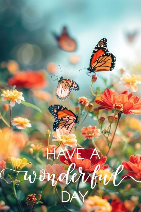 Have a wonderful day Hope You're Having A Great Day, Have A Wonderful Day Quotes, Today Is A New Day Quote, Have A Great Day Images, Have A Great Day Quotes, Have A Good Day Quotes, Have A Beautiful Week, Wonderful Day Quotes, New Day Quotes