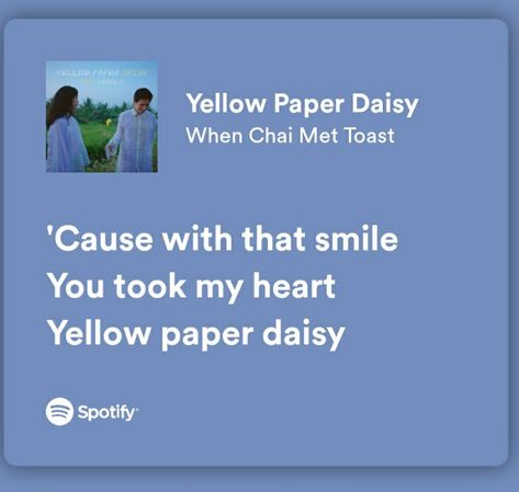 Yellow Paper Daisy, Daisy Song, When Chai Met Toast, Song Spotify, Spotify Aesthetic, Paper Daisy, Yellow Paper, Dance Tips, Pretty Lyrics