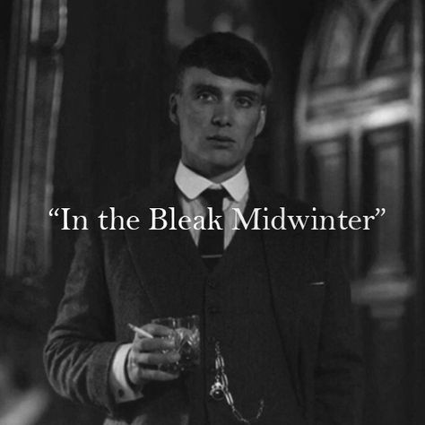 In The Bleak Midwinter Wallpaper, In The Bleak Midwinter Peaky Blinders, In The Bleak Midwinter Tattoo, Peaky Blinders Quotes Wallpaper, Quotes From Peaky Blinders, Quotes Peaky Blinders, Peaky Blinders Actors, Edgar Allen Poe Quotes, In The Bleak Midwinter