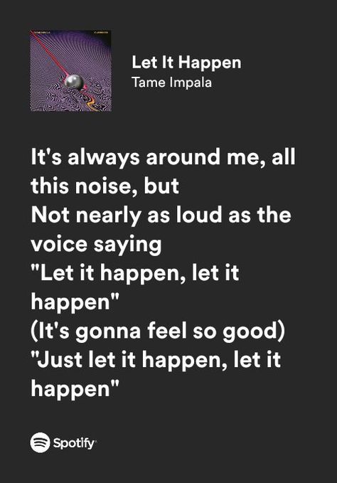 Let It Happen Tame Impala, Tame Impala Lyrics, Let It Happen, Music Letters, Lyrics Spotify, Fav Music, Music Collage, Tame Impala, Just Lyrics