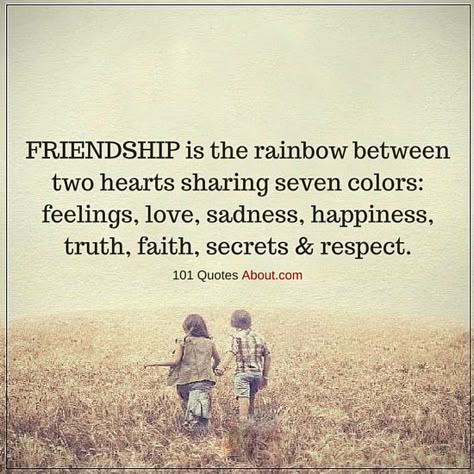 Friendship is the rainbow between two hearts sharing seven colors feelings, love, sadness, happiness, truth, faith, secrets & respect. - Friendship Quote Special Friendship Quotes, True Friends Quotes, Special Friend Quotes, Friendship Quote, True Friendship Quotes, Best Friendship Quotes, Positivity Quotes, Forever Quotes, Happy Friendship