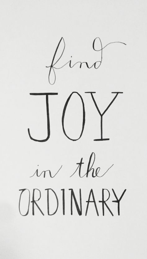 Find joy in the ordinary Find Joy, Finding Joy, Inspire Me, Words Quotes, The Ordinary, Verses, Home Decor Decals, Writing, Quotes