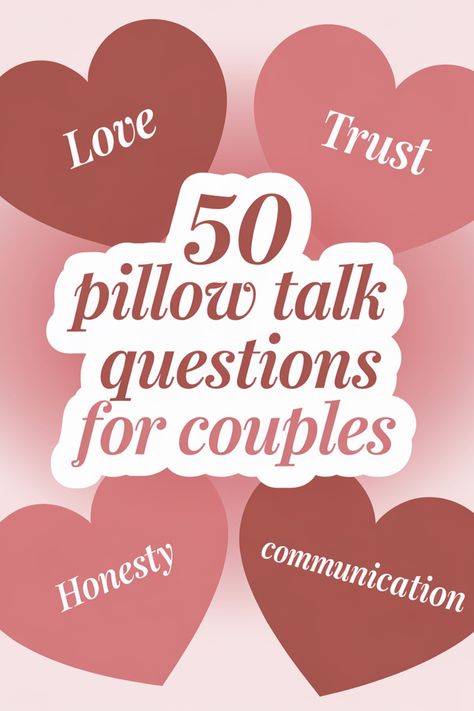 "50 pillow talk questions for couples" surrounded by hearts labeled love, trust, honesty, communication. Couples Connection Questions, Questions Couples Should Ask Each Other, Pillow Talk Questions, Partner Questions, Questions For Couples, Conversation Questions, Truth Or Dare Questions, Dare Questions, Find A Husband