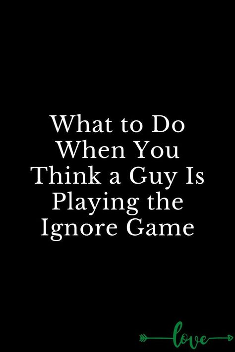 What to Do When You Think a Guy Is Playing the Ignore Game Game Quotes Relationship, Playing Games Quotes, When Someone Ignores You, Ignore Me Quotes, What Is Narcissism, Being Ignored Quotes, Play Quotes, Happy Birthday Flowers Wishes, Game Quotes