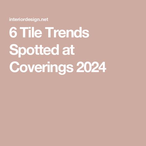 6 Tile Trends Spotted at Coverings 2024 2025 Tile Trends, Ceramic Trends 2024, Tile Trends 2024, 2024 Tile Trends, Patterned Tile Backsplash, Barbara Barry, Glazed Ceramic Tile, Induction Cooking, Tile Trends