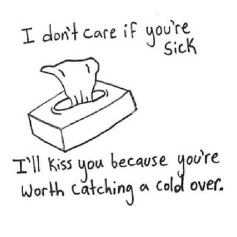 I don't care if you're sick I'll kiss you because you're worth catching a cold over. Quotes For Your Boyfriend, Cute Relationship Quotes, I Carry Your Heart, Funny Relationship Quotes, Tumblr Love, Girlfriend Quotes, Cute Couple Quotes, Cute Love Quotes For Him