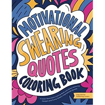 Motivational Swearing Quotes: A Swear Word Adult Coloring Book with Stress Relieving Designs and Funny Sweary Inspirational Quotes Motivational Quotes With Swear Words, Swearing Quotes, Swear Quotes, Swear Words Quotes, Swear Words, Swear Word Coloring Book, Swear Word Coloring, Inspirational Quotes From Books, Words Coloring Book