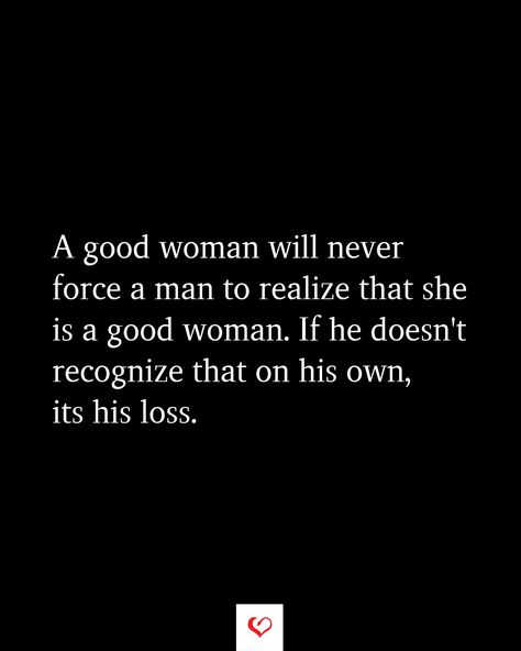 Its His Loss, Try Harder Quotes, Never Settle Quotes, Settling Quotes, Good Man Quotes, A Good Woman, His Loss, Good Woman, Never Settle For Less