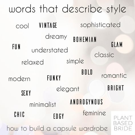 Find the perfect words to describe your style!  Click through to learn how to build a capsule wardrobe on plantbasedbride.com! How To Describe A Dress, Words To Describe Clothing, Words To Describe Clothes, Describe Your Style, Personal Style Types, Build A Capsule Wardrobe, Words To Describe Yourself, Fashion Words, Fashion Dictionary