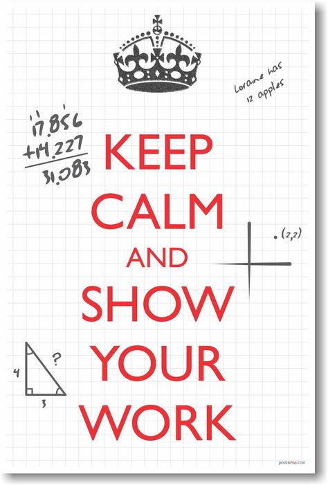 Keep Calm and Show Your Work - NEW Classroom Math Poster Mathematics Poster, Missing Work, Math Classroom Decorations, Show Your Work, Math Quotes, Classroom Quotes, Math Intervention, Math Jokes, Math Poster