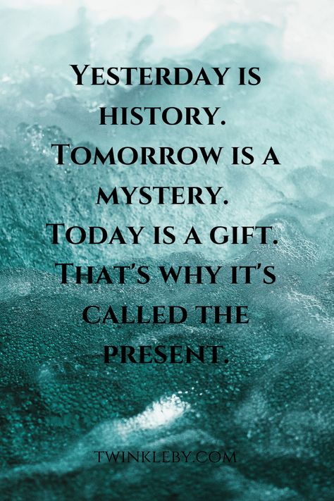 Best Senior Quotes, Mysterious Quotes, Tomorrow Is A Mystery, Yesterday Is History, Be Present Quotes, Today Is A Gift, Rich Food, Small Quotes, Today Quotes