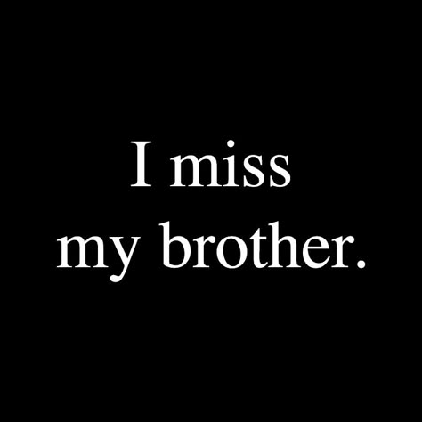 I miss my brother. Overprotective Brother Aesthetic, Brotherly Love Aesthetic, I Miss You Brother, Brother Issues Quotes, My Brother Hates Me, Protective Brother Aesthetic, Missing Aesthetic, Missing Brother Quotes, Ravi Singh Aesthetic