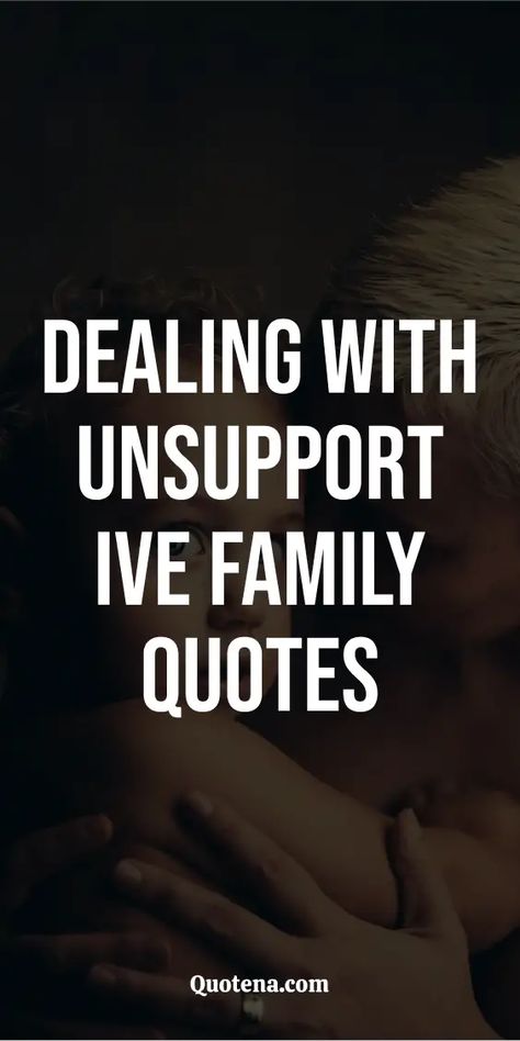 Dealing with Unsupportive Family Quotes Using People Quotes Relationships, Turning Your Back On Family Quotes, Not Supportive Quotes Families, Quotes About Jealousy Families, Family Who Ignores You Quotes, Support Family Quotes, Deal With It Quotes, Family Discord Quotes, Quotes About Dysfunctional Family