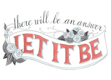 Cygne Noir etsy - Let it Be - Inspirational Art Print (5 x 7") Song Lyrics Tattoo, Let It Be Song, Beatles Let It Be, Beatles Quotes, Lyrics Tattoo, Music Tattoo Designs, Beatles Art, Hermann Hesse, Quotes Design